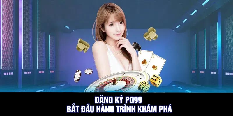 đăng ký pg99 đăng ký pg99